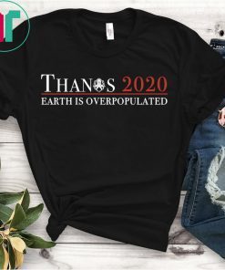 Thanos 2020 Earth Is Overpopulated Shirt