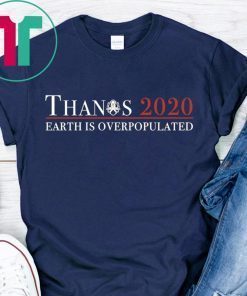 Thanos 2020 Earth Is Overpopulated Shirt