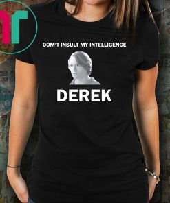 The Bachelor Don’t Insult My Intelligence Derek Shirt