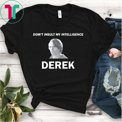 The Bachelor Don’t Insult My Intelligence Derek Shirt