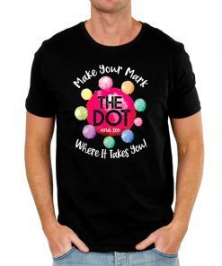 The Dot Day 2019 Make Your Mark And See Where It Takes You T-Shirt