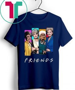 Official The Golden Girls FRIENDS Shirt