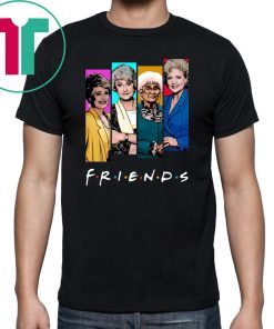 The Golden Girls FRIENDS shirt