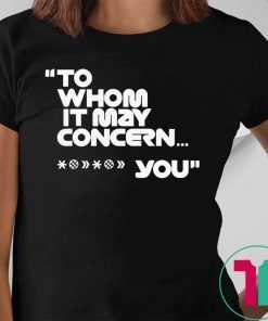 To Home It May Concern Shirt