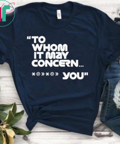 To Home It May Concern Shirt