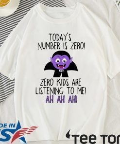 Today’s number is zero Zero kids are listening to me shirt