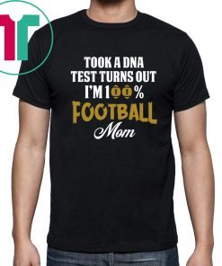 Took a dna test turns out I'm 100% football mom shirt