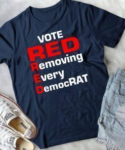 Trump 2020 vote red removing every democrat T-Shirt