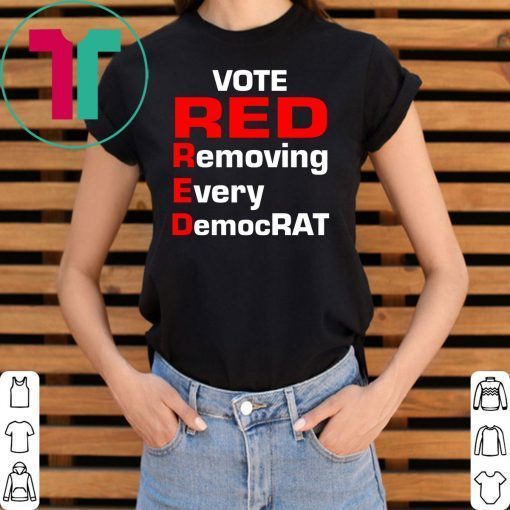 Trump 2020 vote red removing every democrat T-Shirt