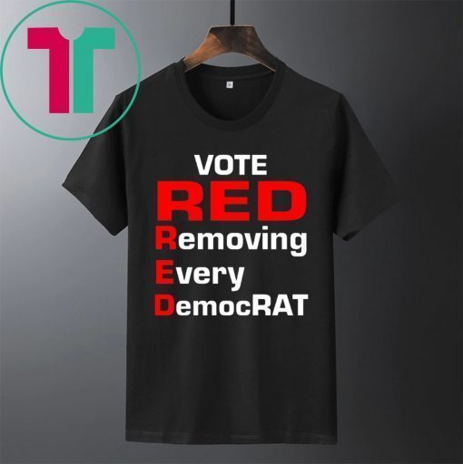 Trump 2020 vote red removing every democrat shirt