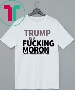 Trump is A Fucking MORON T-Shirt