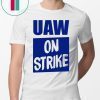 Uaw On Strike Shirt