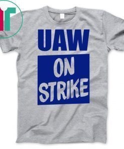 Uaw On Strike Shirt