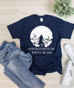 Underestimate Me That’ll Be Fun Dracula T-shirt