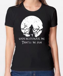 Underestimate Me That’ll Be Fun Dracula T-shirt