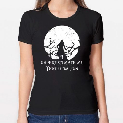 Underestimate Me That’ll Be Fun Dracula T-shirt