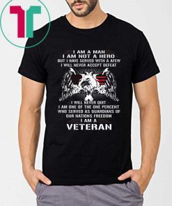I am a man I am not a hero but I have served with a afew I am a veteran Classic T-Shirt
