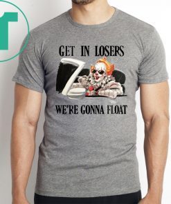 Buy Pennywise It Get In Losers We're Gonna Float T-Shirt