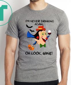 I'm never drinking again oh look wine Halloween Funny T-Shirt