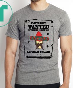 Flint’s most wanted soft medium or hard taco la Familia morales 2019 T-Shirt