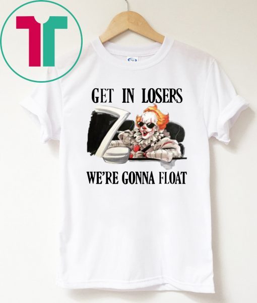 Buy Pennywise It Get In Losers We're Gonna Float T-Shirt