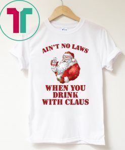 Ain't no laws when you drink with Claus Unisex T-Shirt