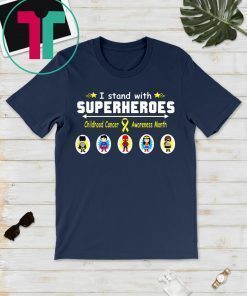 I stand with superheroes childhood cancer awareness month Tee Shirt