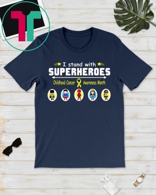 I stand with superheroes childhood cancer awareness month Tee Shirt