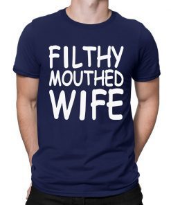 Offcial Filthy Mouthed Wife Tee Shirt