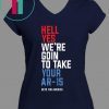 Beto Hell Yes We’re Going To Take Your Ar-15 Classic T-Shirt