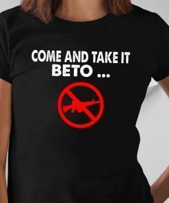 Come and Take it Beto AR15 Pro T-Shirt