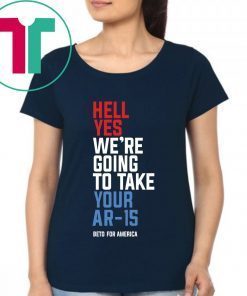 Going To Take Your Ar-15 T-Shirt