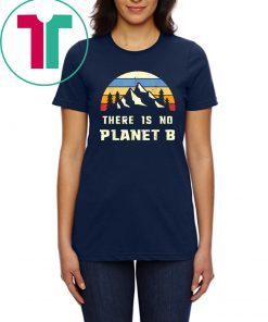 Vintage Earth Day-April 22 There is no Planet B TShirt