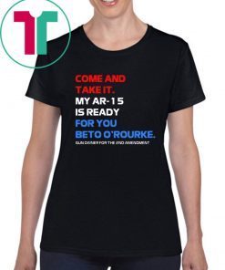 COME AND TAKE IT BETO O'Rourke AR-15 Confiscation Pro Gun T-Shirt