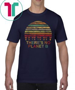 Vintage Earth Day - There is no Planet B Lover Gift T-Shirt