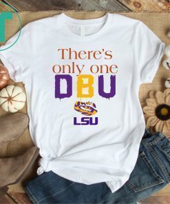 There’s Only One DBU LSU Tigers Football Unisex T-Shirt