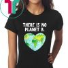 Offcial There Is No Planet B - Love Earth T-Shirt