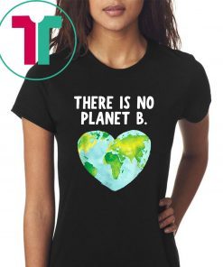 Offcial There Is No Planet B - Love Earth T-Shirt