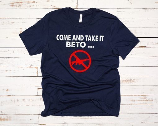 Come and Take it Beto AR15 Pro T-Shirt