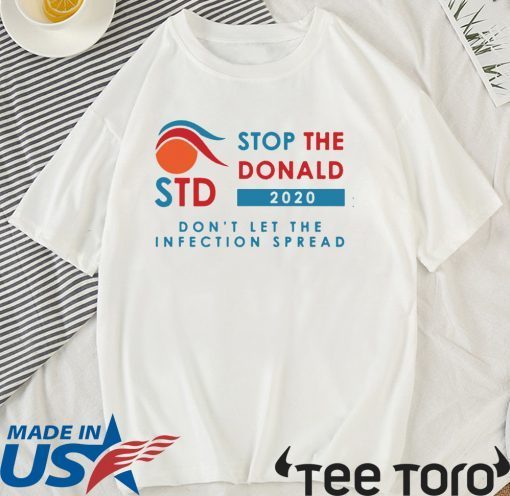 Offcial STD 2020 Stop The Donald Don’t Let The Infection Spread T-Shirt