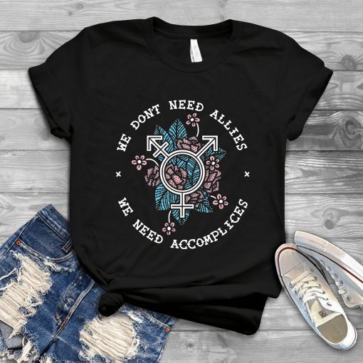 We don’t need allies we need accomplices Classic T- Shirt