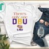 There’s Only One DBU LSU Tigers Football Classic T-Shirt