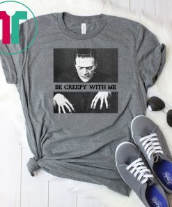 Frankenstein Be creepy with me T-Shirt