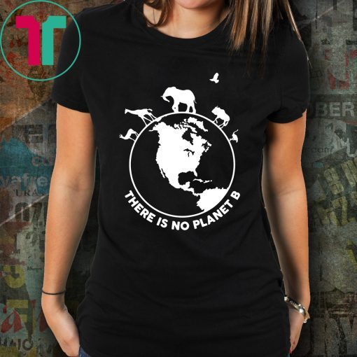 There Is No Planet B Wild Animals T-Shirt