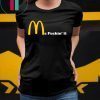 Mc fuckin’ It McDonald fuckin It Tee Shirt