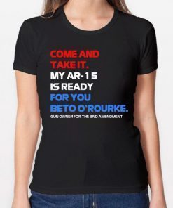 COME AND TAKE IT BETO O'Rourke AR-15 Confiscation Pro Gun T-Shirt