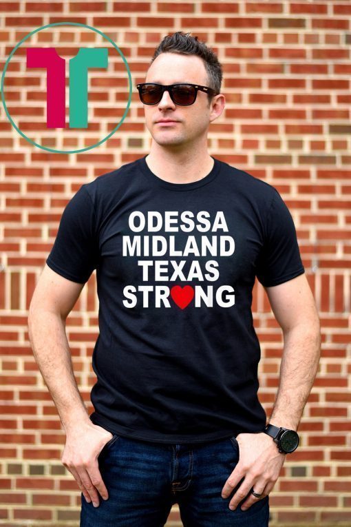 Odessa Strong August 31 2019 Tee Shirts