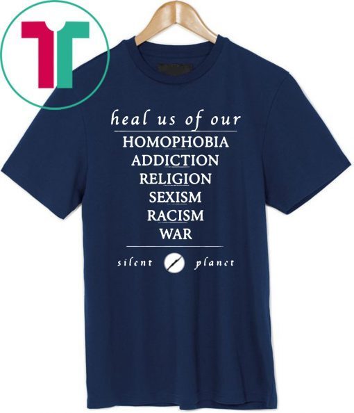 Heal us of our homophobia, addiction, religion, racism, sexism, war Silent Planet Unisex T-Shirt