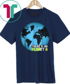 Global Warming Awareness: There Is No Planet B Offcial T-shirt