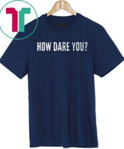 Distressed How Dare You Climate Change Global Protest Limited Edition T-Shirt